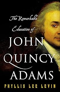 The Remarkable Education of John Quincy Adams