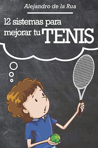 "12 sistemas para mejorar tu tenis" (Spanish Edition)