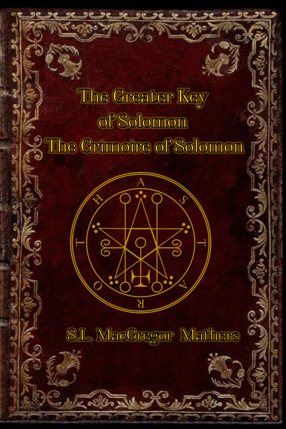 The Greater Key of Solomon: The Grimoire of Solomon