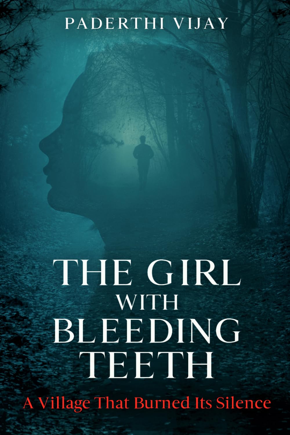 The Girl With Bleeding Teeth: A Village That Burned Its Silence