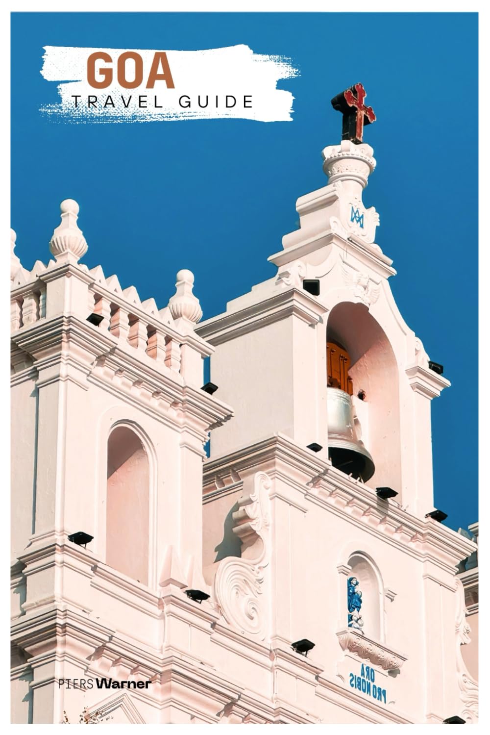 Goa Travel Guide: Attractions, Hidden Gems, Beaches, Food, Accommodations, and Itineraries