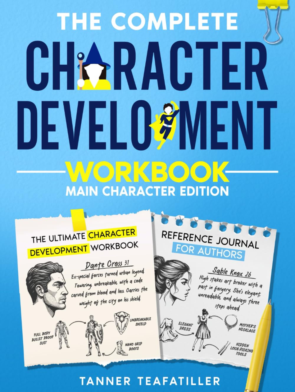 The Complete Character Development Workbook: The Ultimate Character Development Workbook and Reference Journal For Authors (The Complete Writer's Workbook Series)