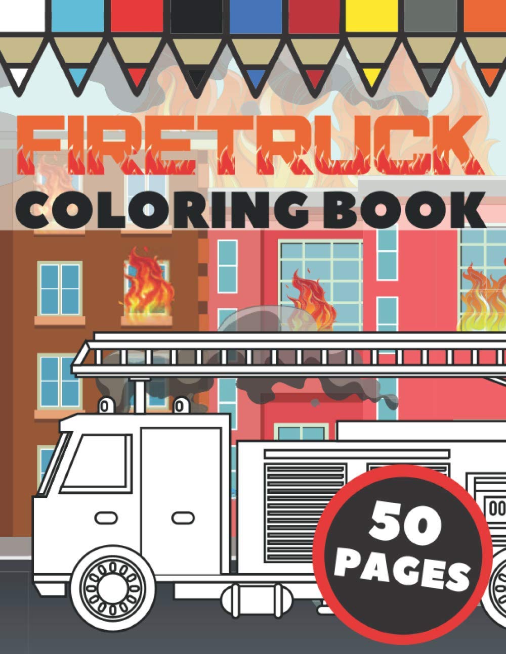 Firetruck Coloring Book: Fire Engines, Trucks and Firefighters, Gift For Kids Ages 4-8: Press ...