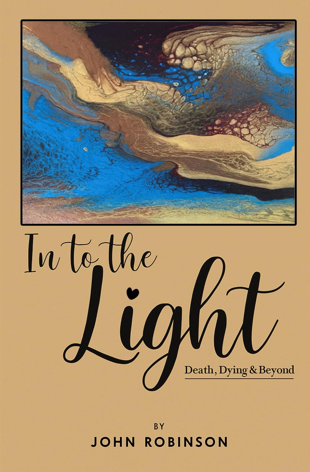Into the Light: Death, Dying and Beyond