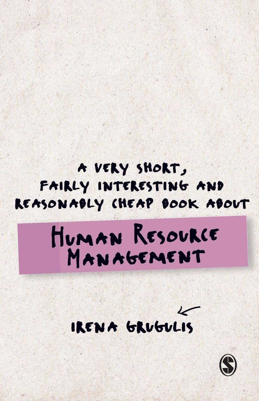 A Very Short, Fairly Interesting and Reasonably Cheap Book About Human Resource Management (Very Short, Fairly Interesting & Cheap Books)