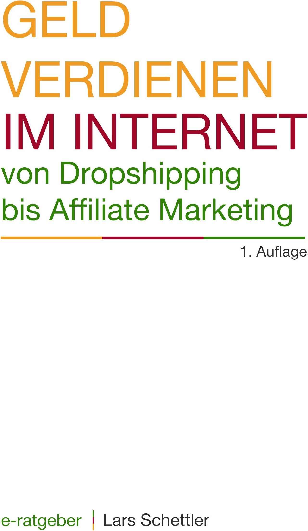 Geld verdienen im Internet von Dropshipping bis Affiliate Marketing (German Edition)