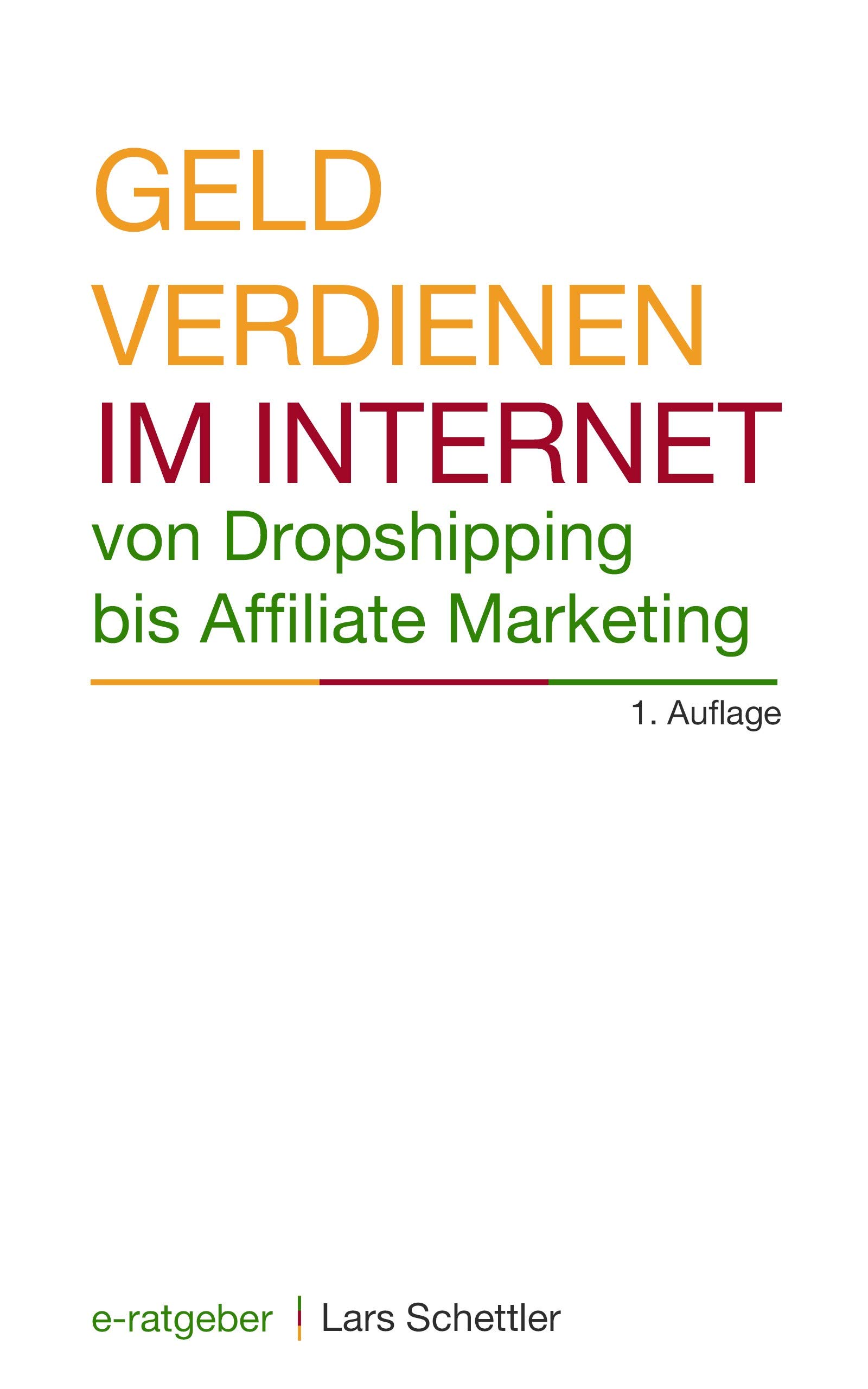 Geld verdienen im Internet von Dropshipping bis Affiliate Marketing (German Edition)