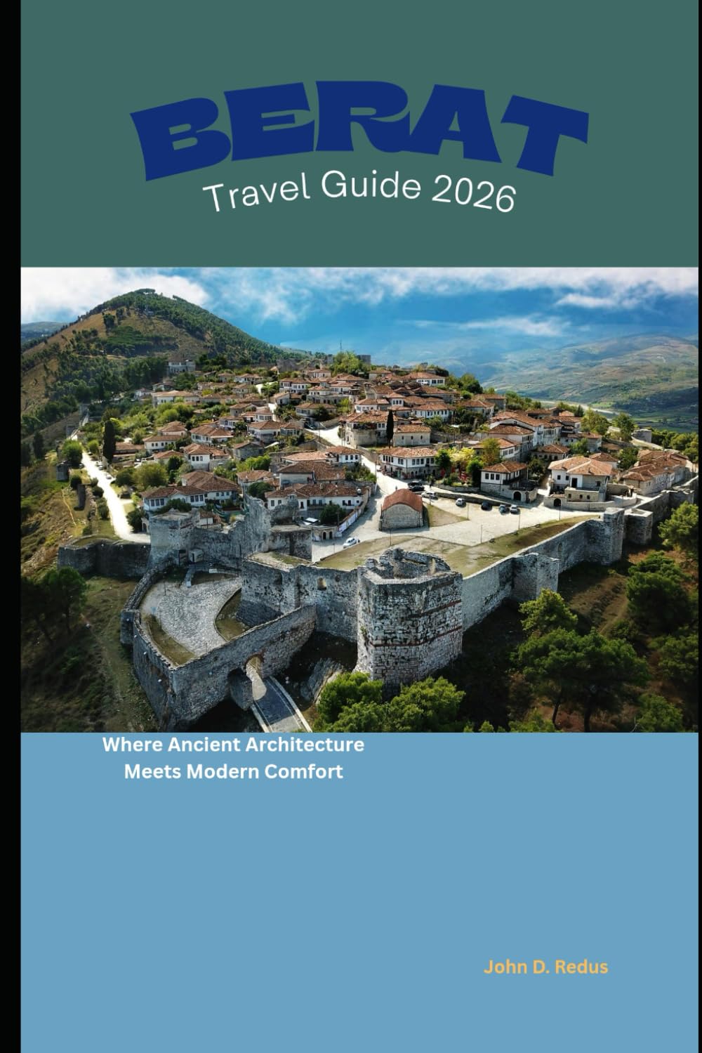Berat Travel Guide 2026: Where Ancient Architecture Meets Modern Comfort (2026 Travel Companion)