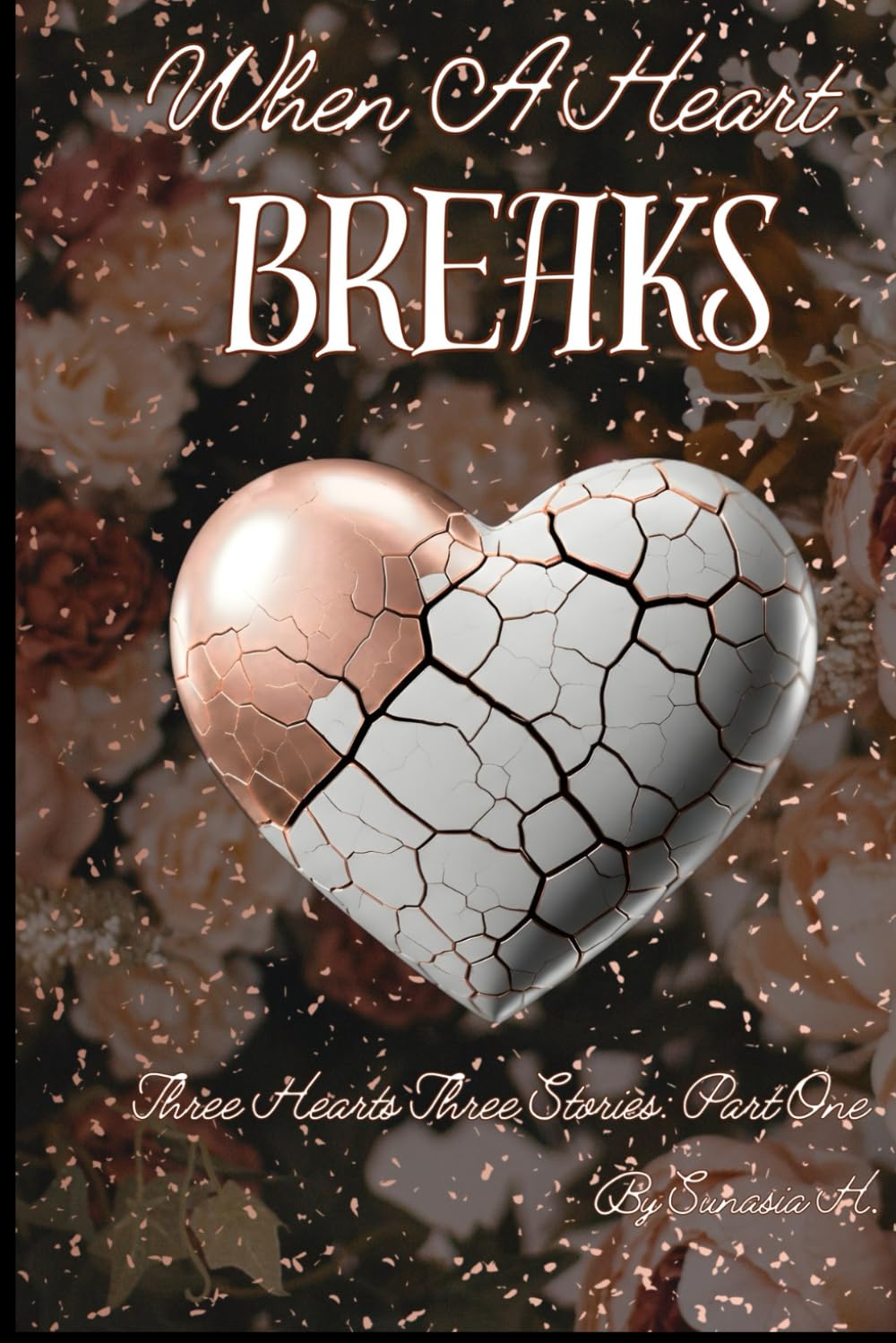 When A Heart Breaks: 1 (Three Hearts, Three Stories)