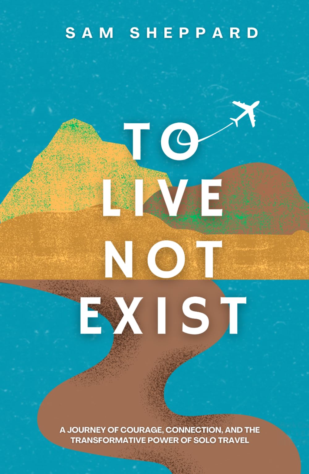 To Live Not Exist: a journey of courage, connection, and the transformative power of solo travel