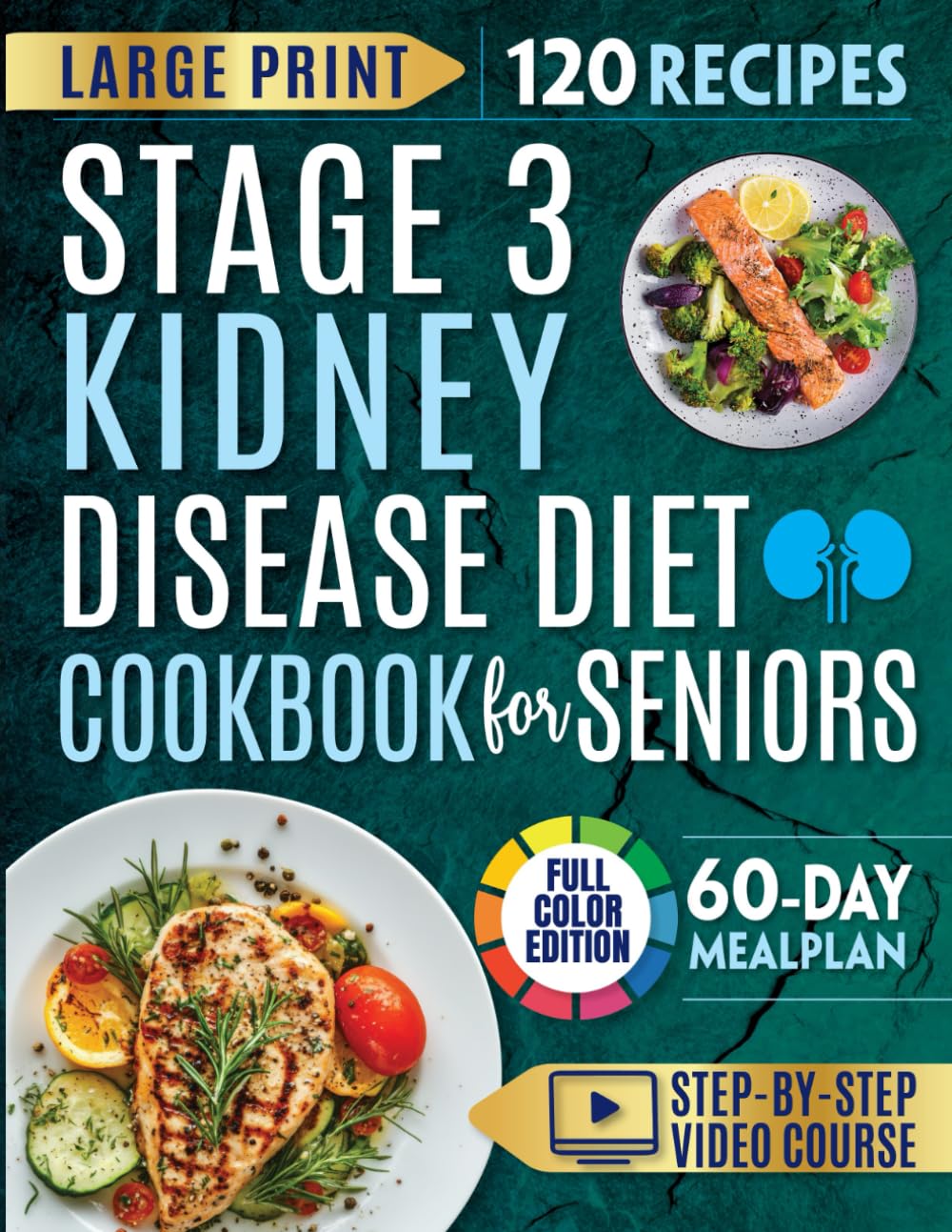 The Stage 3 Kidney Disease Diet Cookbook for Seniors: Quick, Effortless & Low-Sodium Recipes + a 60-Day Meal Plan to Slow CKD, Regain Energy and