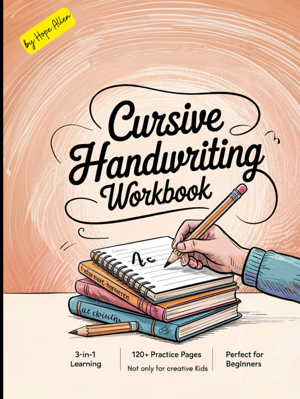 Cursive Handwriting Workbook not just for creative children: 3-in-1 for learning cursive handwriting with over 120 pages in the book to practise over ... opportunity for all beginners in handwriting
