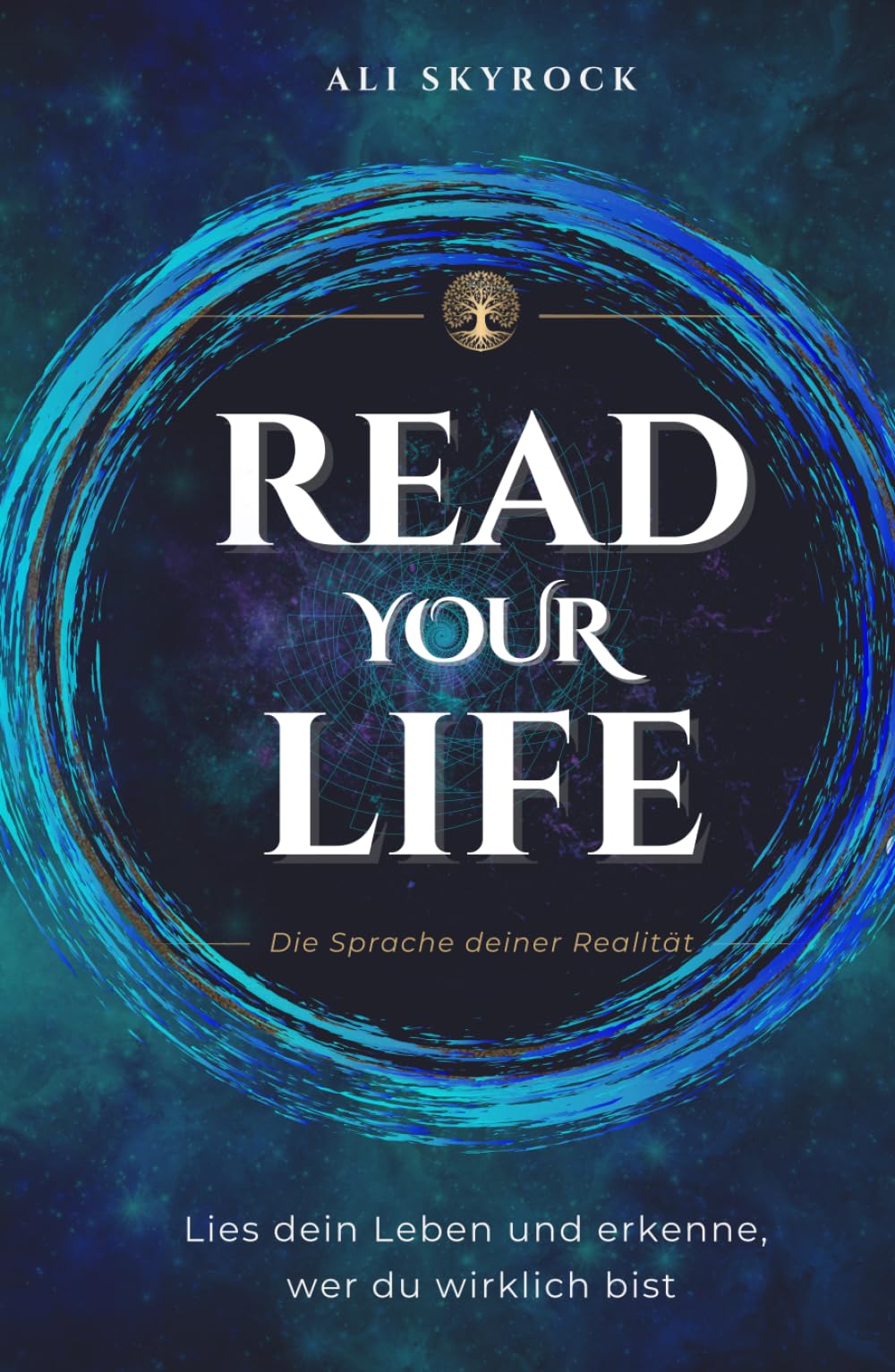Read Your Life: Wie du dein Leben lesen, verstehen und verwandeln kannst
