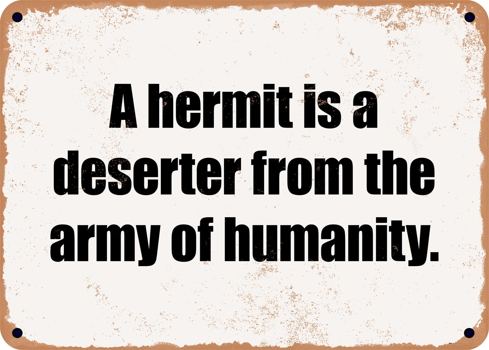 Miaomansenstore Metal Sign - A Hermit Is A Deserter From The Army Of Humanity Home Decor