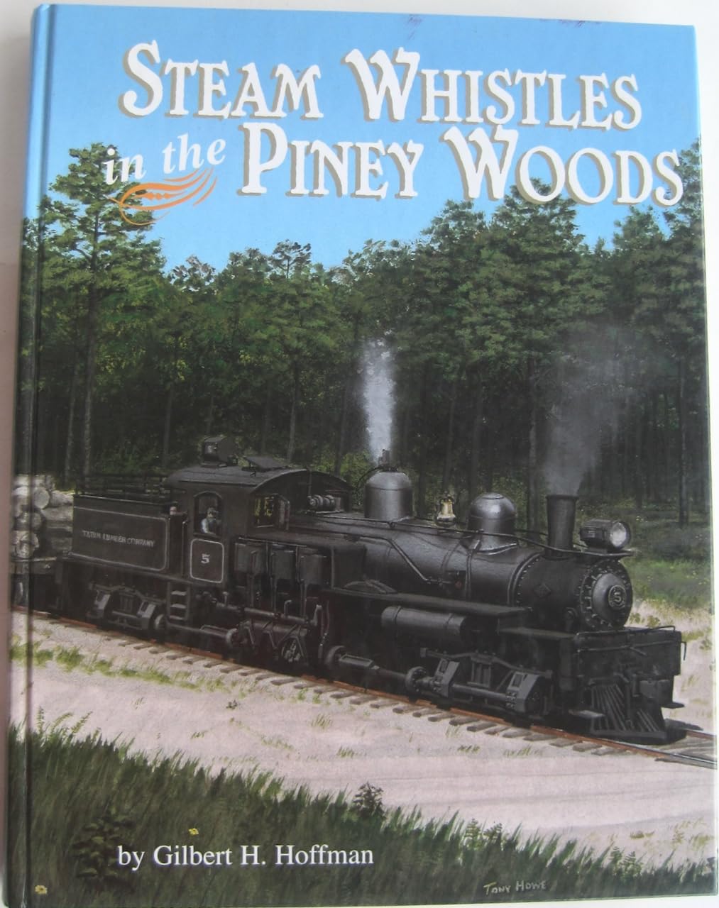 Steam whistles in the piney woods A history of the sawmills and