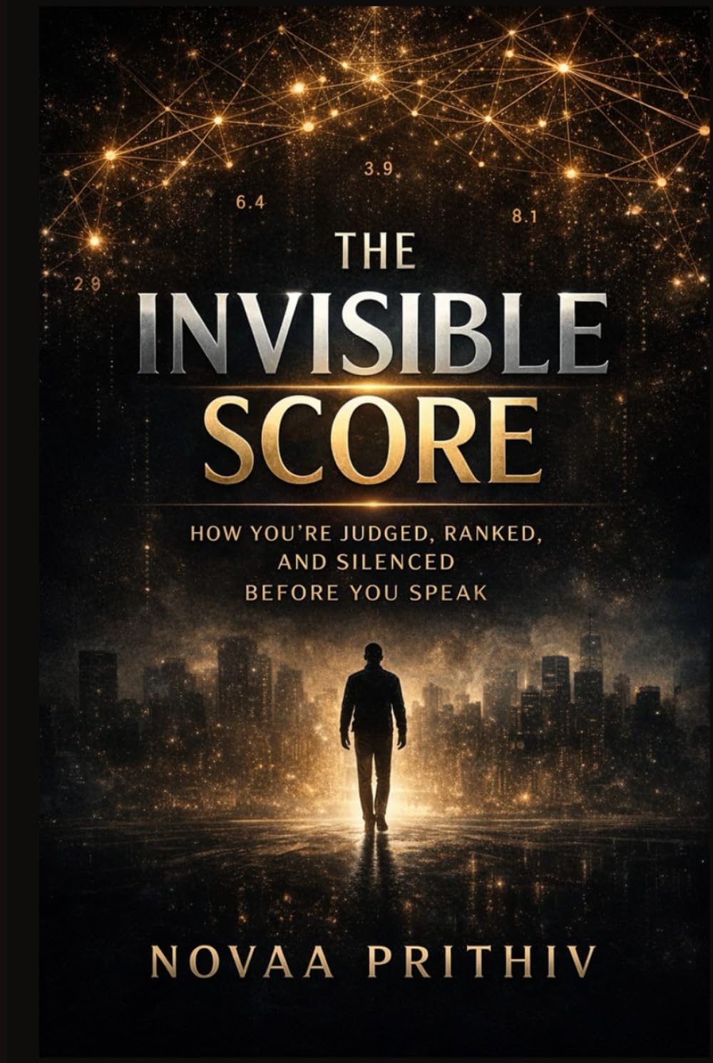 THE INVISIBLE SCORE: How You’re Judged, Ranked, and Silenced Before You Speak