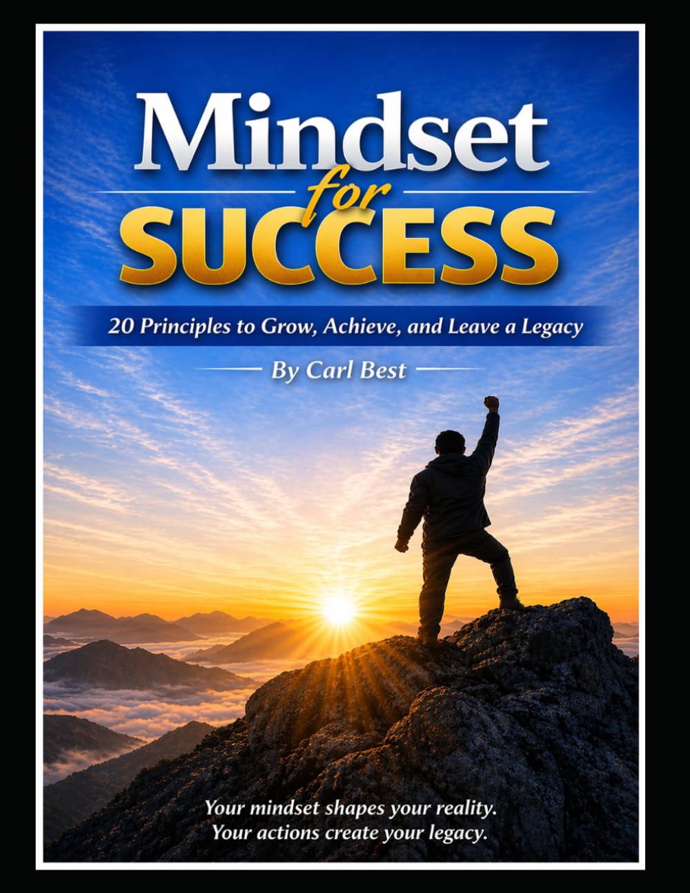 Mindset For Success: 20 Principles for Personal Growth, Discipline, and Purpose.