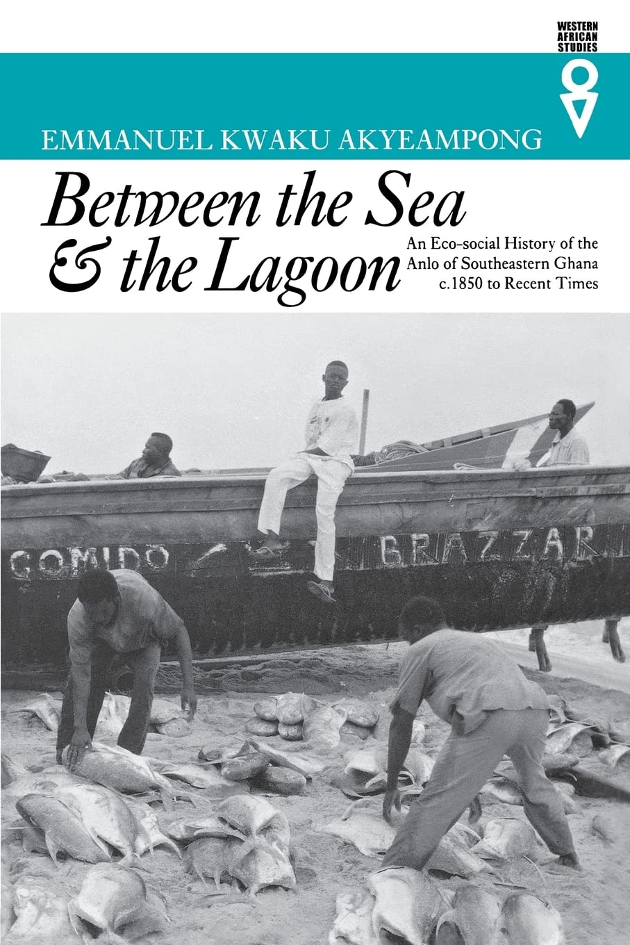 Between the Sea and the Lagoon: An Eco-social History of the Anlo of Southeastern Ghana c. 1850 to Recent Times