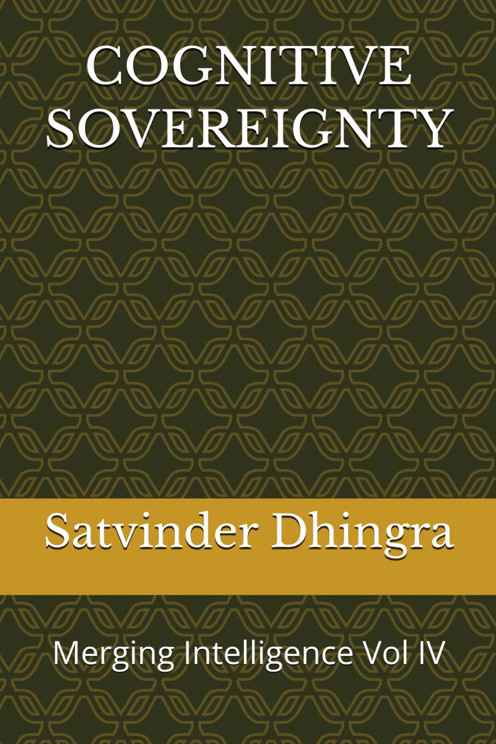 COGNITIVE SOVEREIGNTY: Merging Intelligence Vol IV