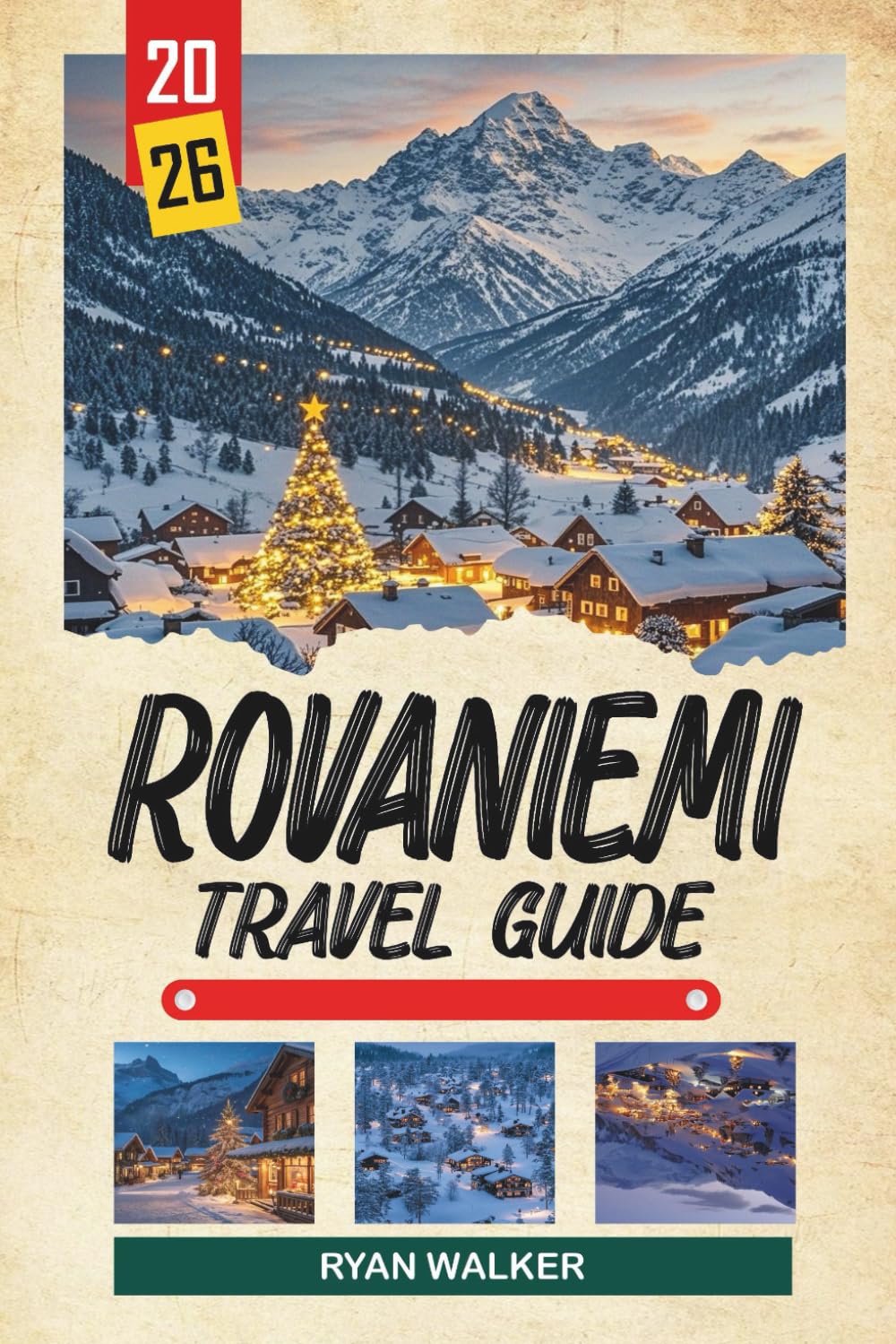 ROVANIEMI TRAVEL GUIDE 2026: Northern Lights, Santa Claus Village, Arctic Safaris, Reindeer Farms & Lapland Winter Magic