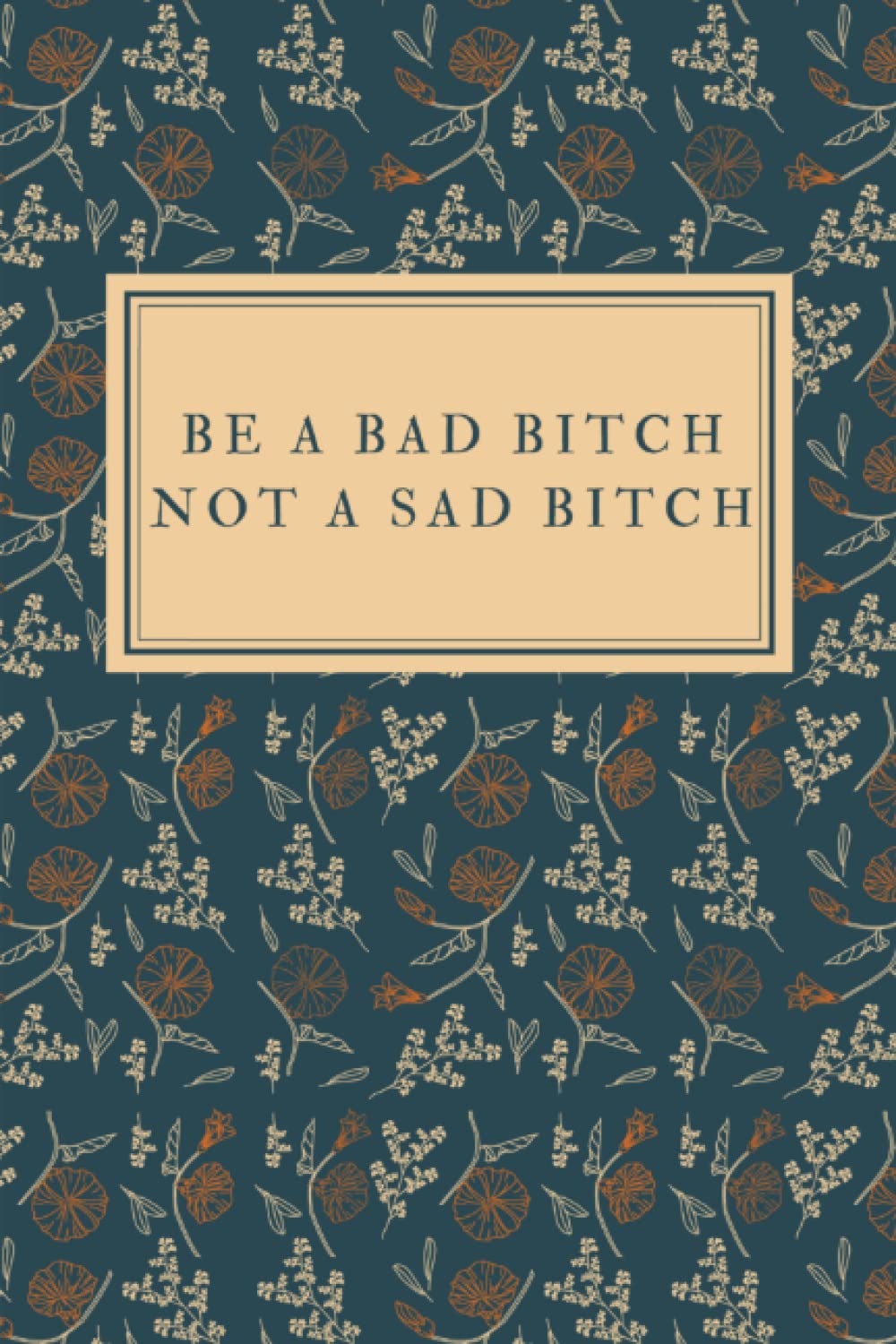 Be a Bad Bitch Not a Sad Bitch: Composition Notebook Journal