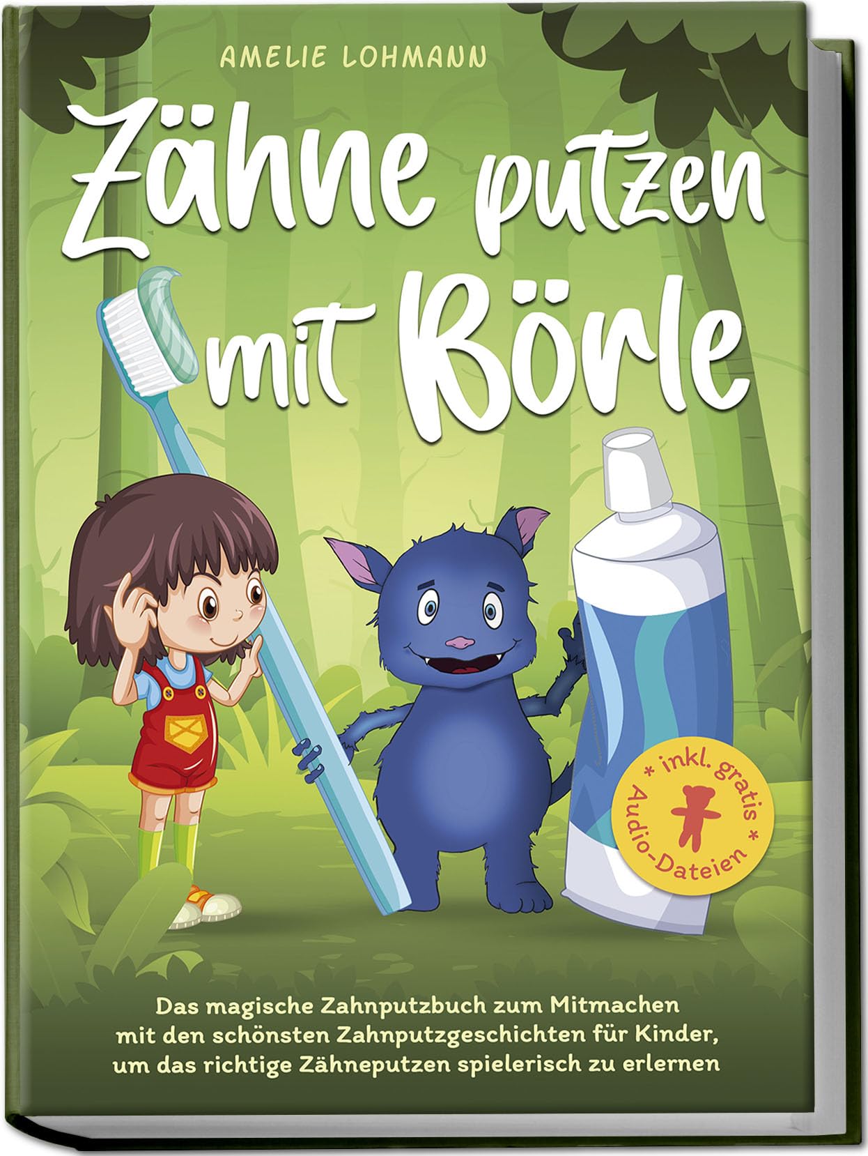 Zähne putzen mit Börle: Das magische Zahnputzbuch zum Mitmachen mit den schönsten Zahnputzgeschichten für Kinder, um das richtige Zähneputzen ... inkl. gratis Audio-Dateien (Börles Abenteuer)