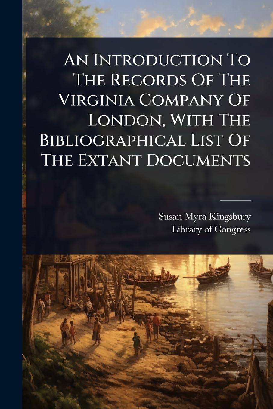 An Introduction To The Records Of The Virginia Company Of London, With The Bibliographical List Of The Extant Documents