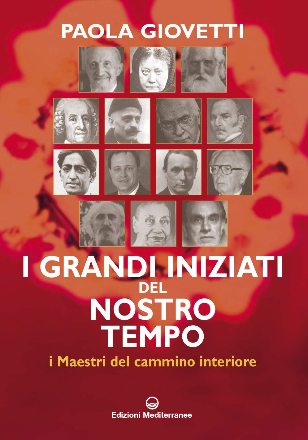 I grandi iniziati del nostro tempo. I maestri del cammino interiore