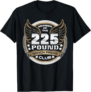 225 Pound Bench Press Club for Powerlifter Weightlifter Gym T-Shirt