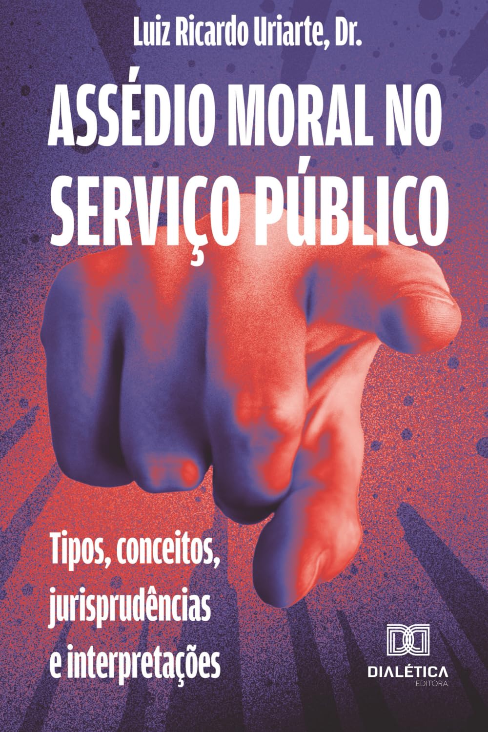 Assédio moral no serviço público: tipos, conceitos, jurisprudências e interpretações