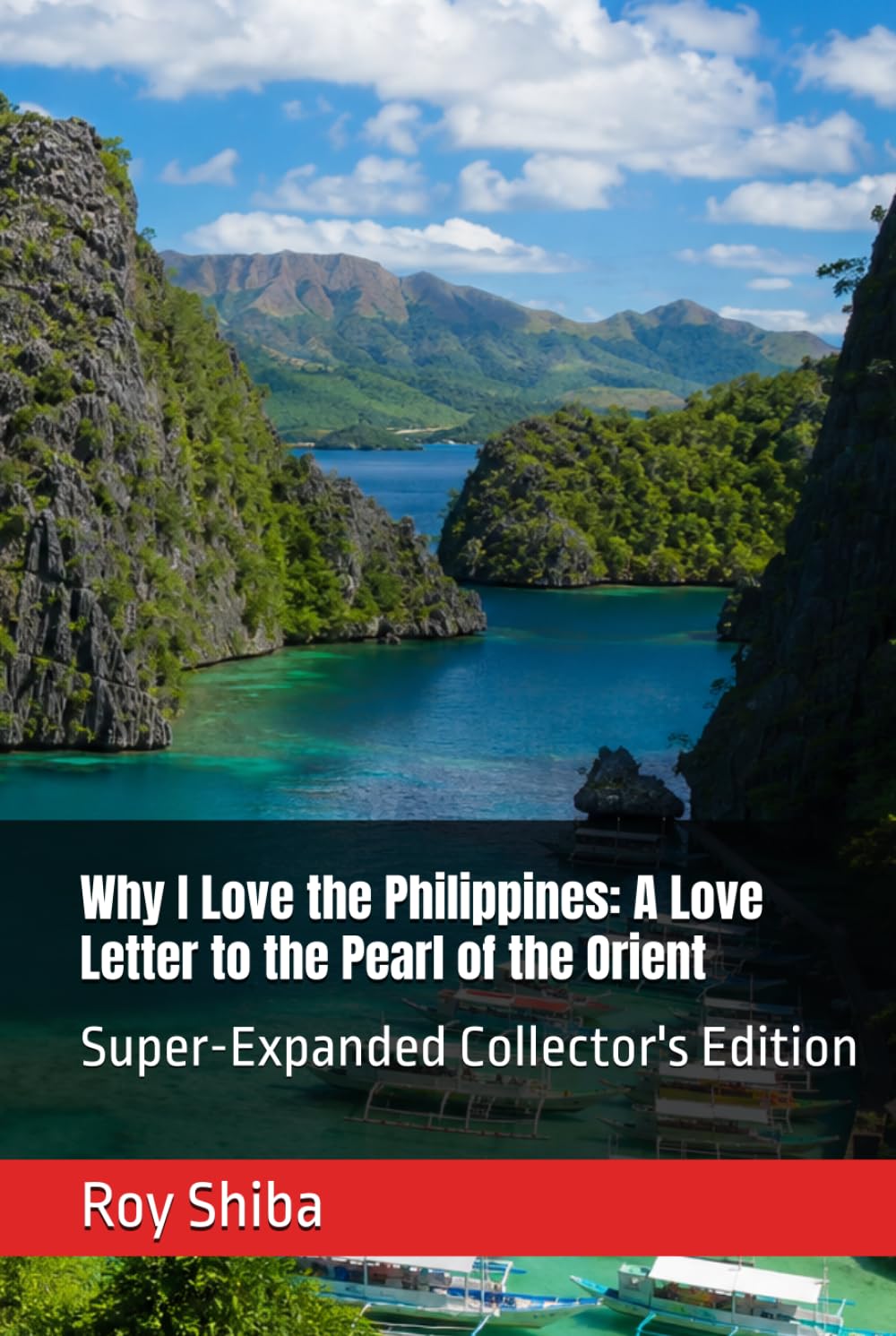 Why I Love the Philippines: A Love Letter to the Pearl of the Orient: Super-Expanded Collector's Edition (Letters from a Wandering Heart)