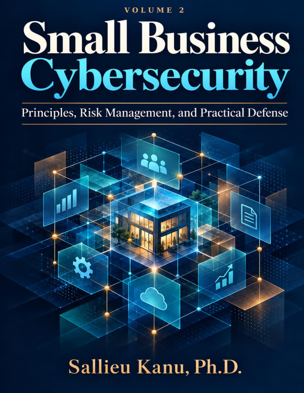 Small Business Cybersecurity: Principles, Risk Management, and Practical Defense