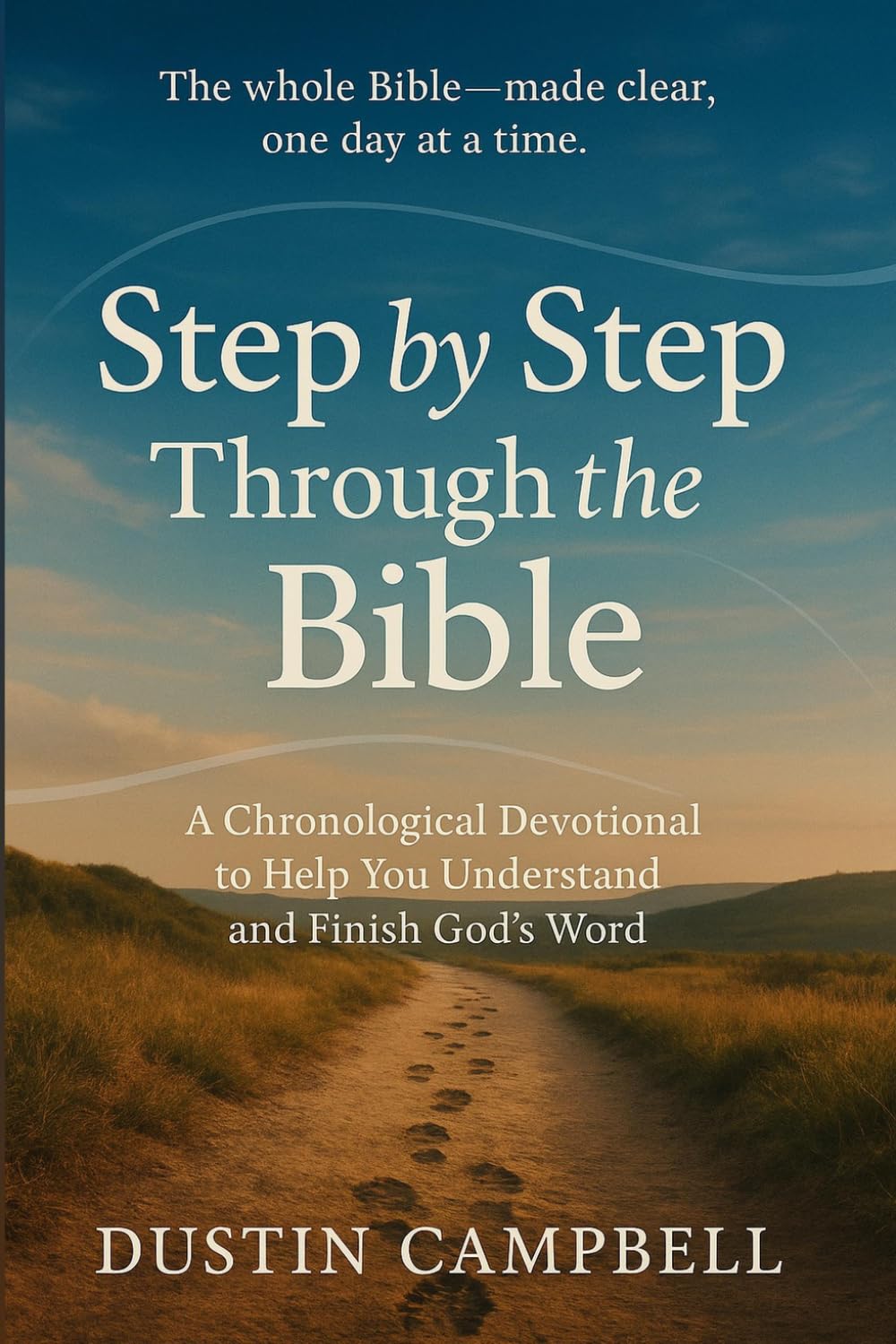 Step by Step Through the Bible: A Chronological Devotional to Help You Understand and Finish God's Word