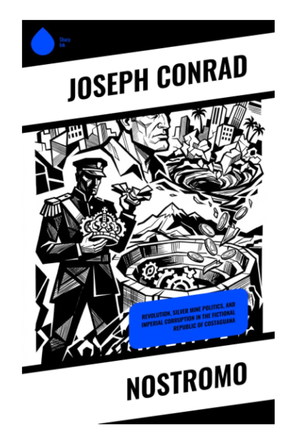 Nostromo: Revolution, Silver Mine Politics, and Imperial Corruption in the Fictional Republic of Costaguana