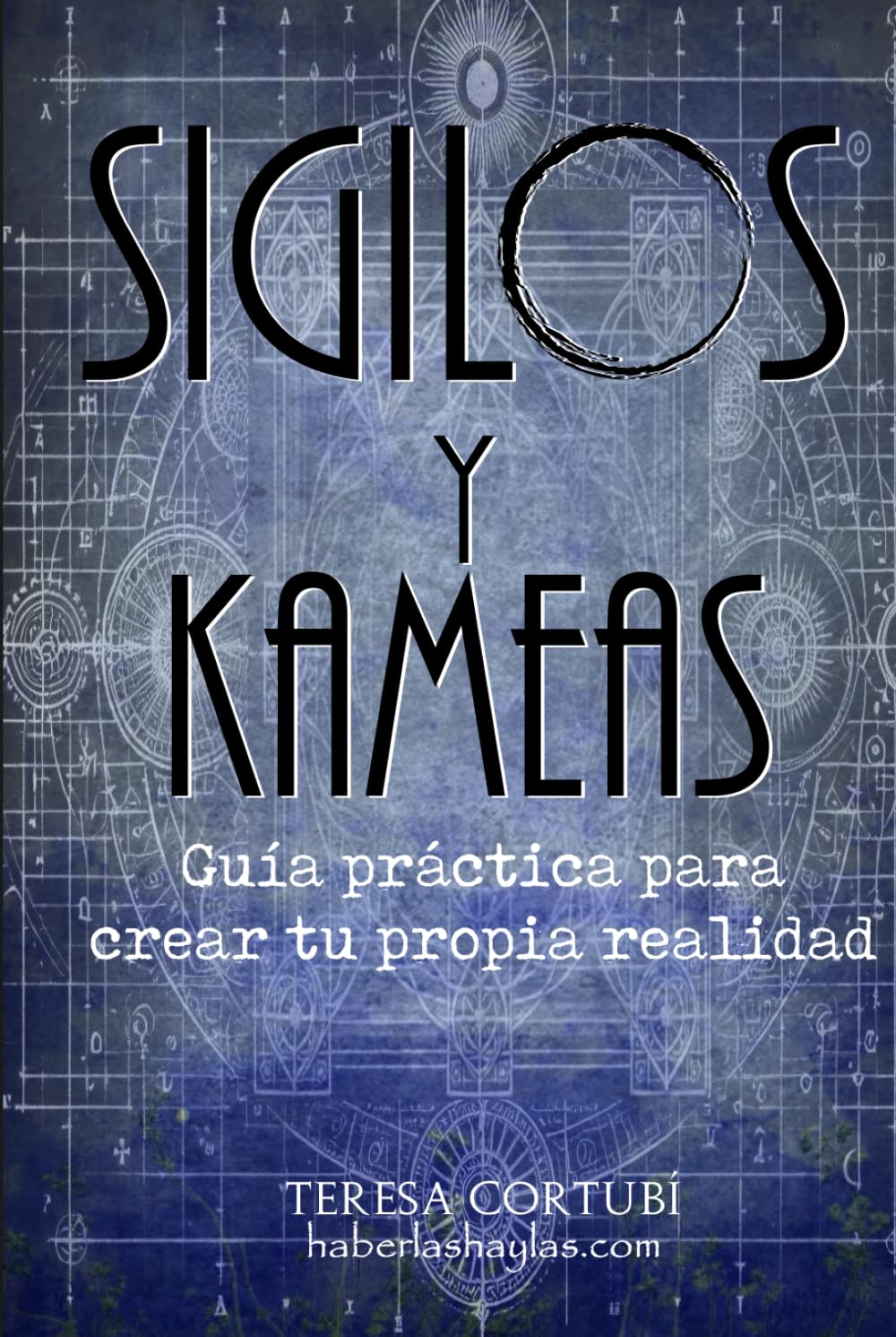 Sigilos y Kameas: Guía práctica para crear tu propia realidad (Magia del Caos)
