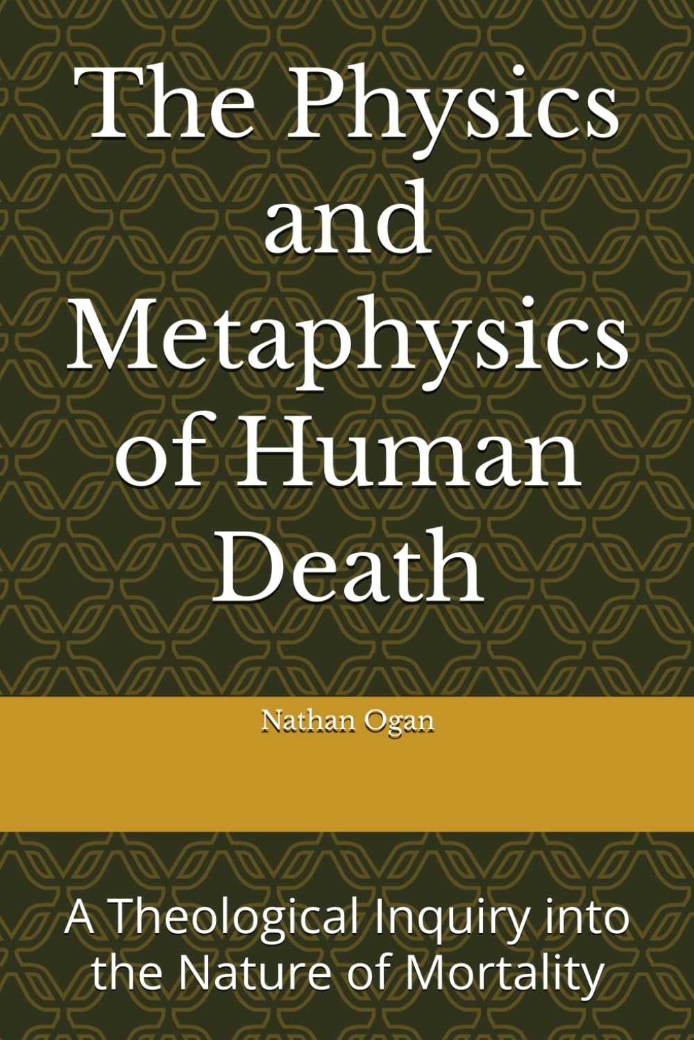 The Physics and Metaphysics of Human Death: A Theological Inquiry into the Nature of Mortality