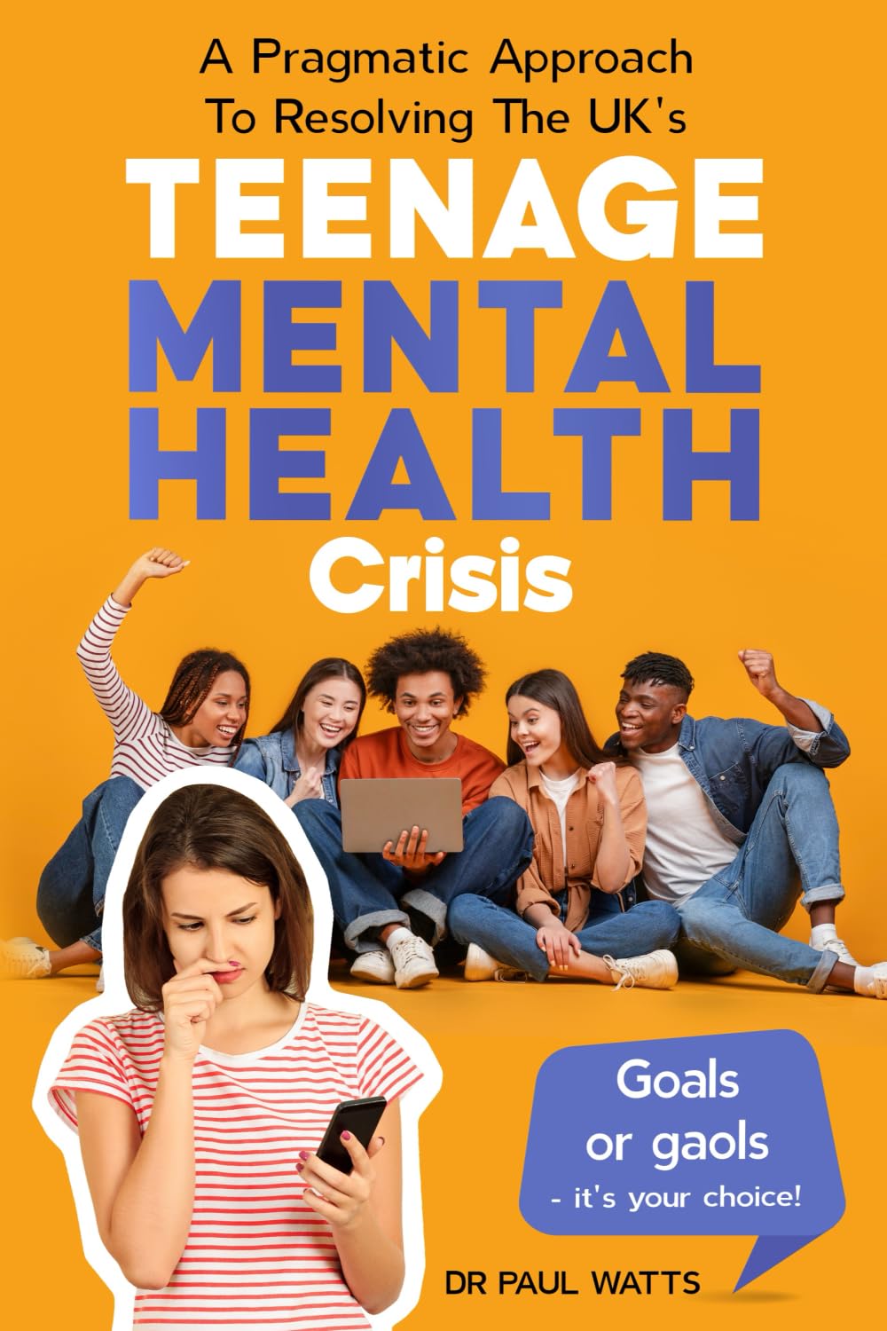 A pragmatic approach to resolving the UK's teenage mental health crisis: Goals or gaols - it's your choice!