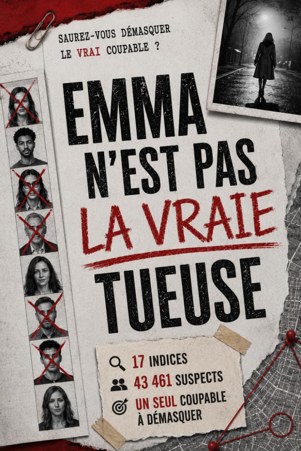 EMMA N'EST PAS LA VRAIE TUEUSE: 43 461 suspects, 17 indices, un seul coupable à démasquer — Un livre-jeu d'énigmes et d'enquête policière pour adultes