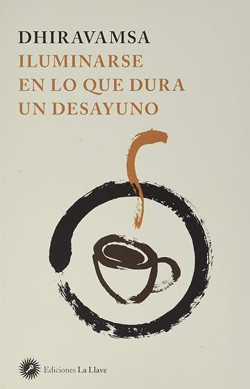 Dhiravamsa. Iluminarse en lo Que Dura un Desayuno