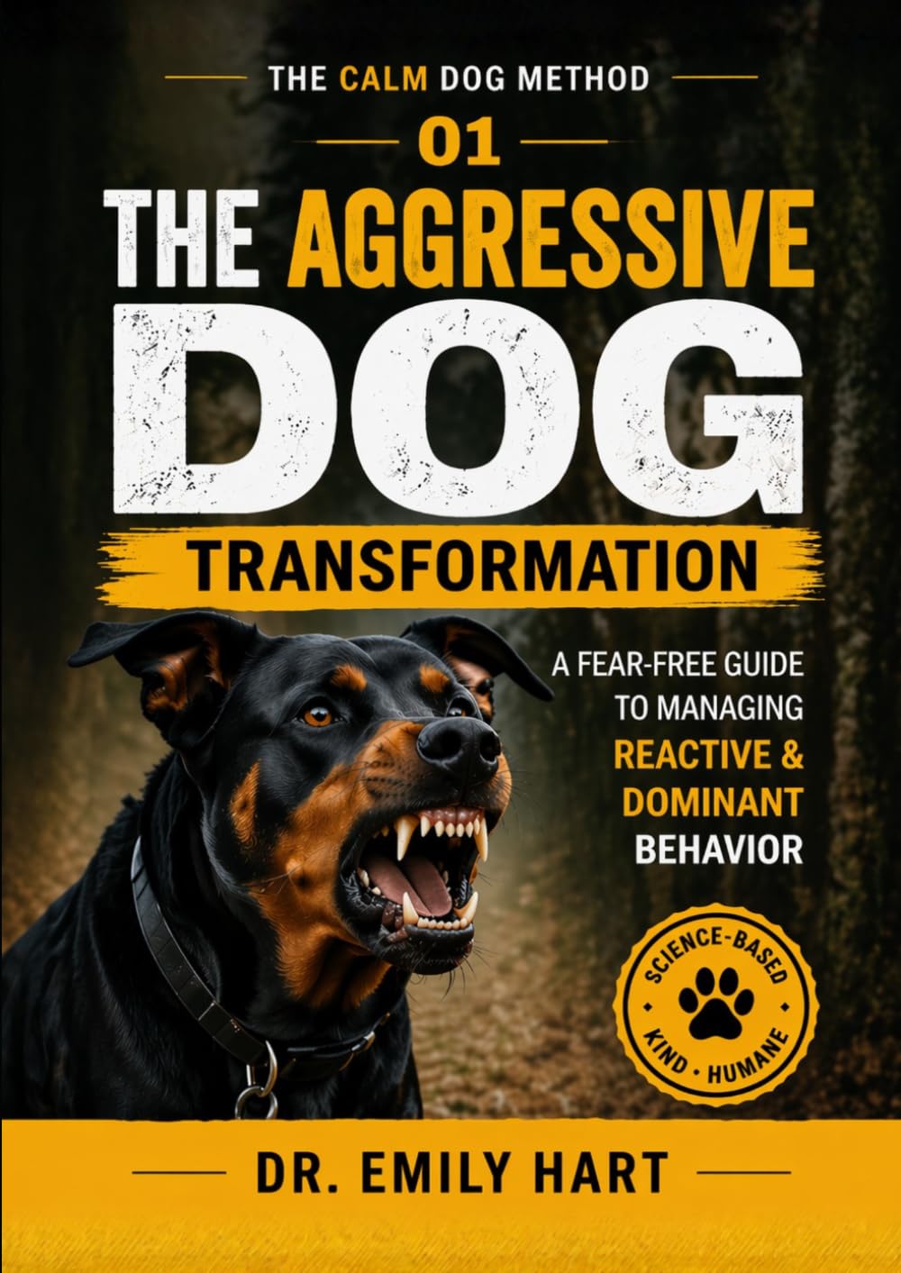 The Aggressive Dog Transformation: A Fear-Free Guide to Managing Reactive & Dominant Behavior (The Calm Dog Method)