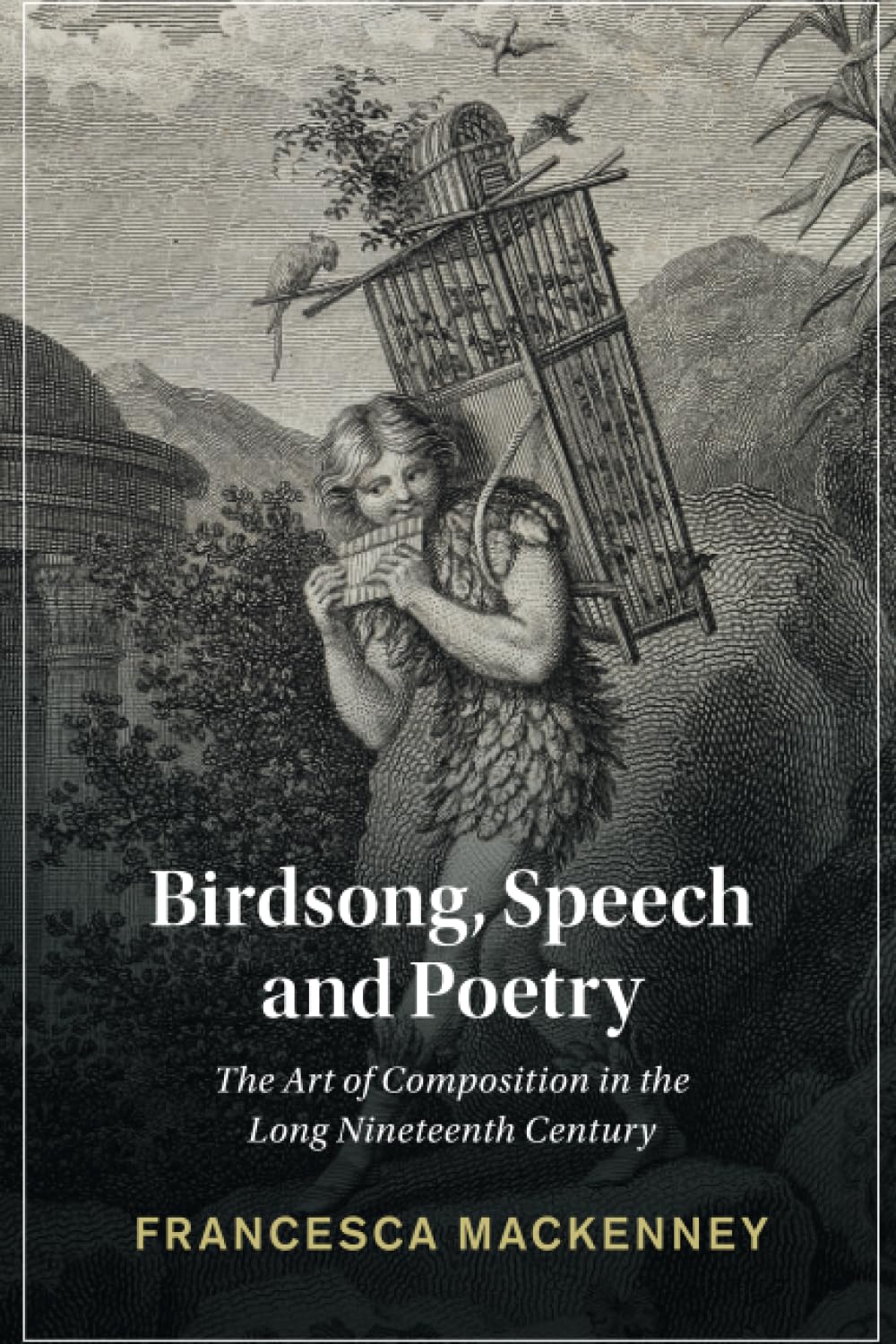 Birdsong, Speech and Poetry: The Art of Composition in the Long Nineteenth Century (Cambridge Studies in Nineteenth-Century Literature and Culture)