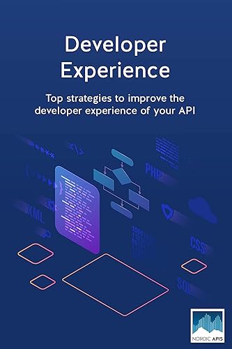 Developer Experience: Top strategies to improve the developer experience of your API (English Edition)