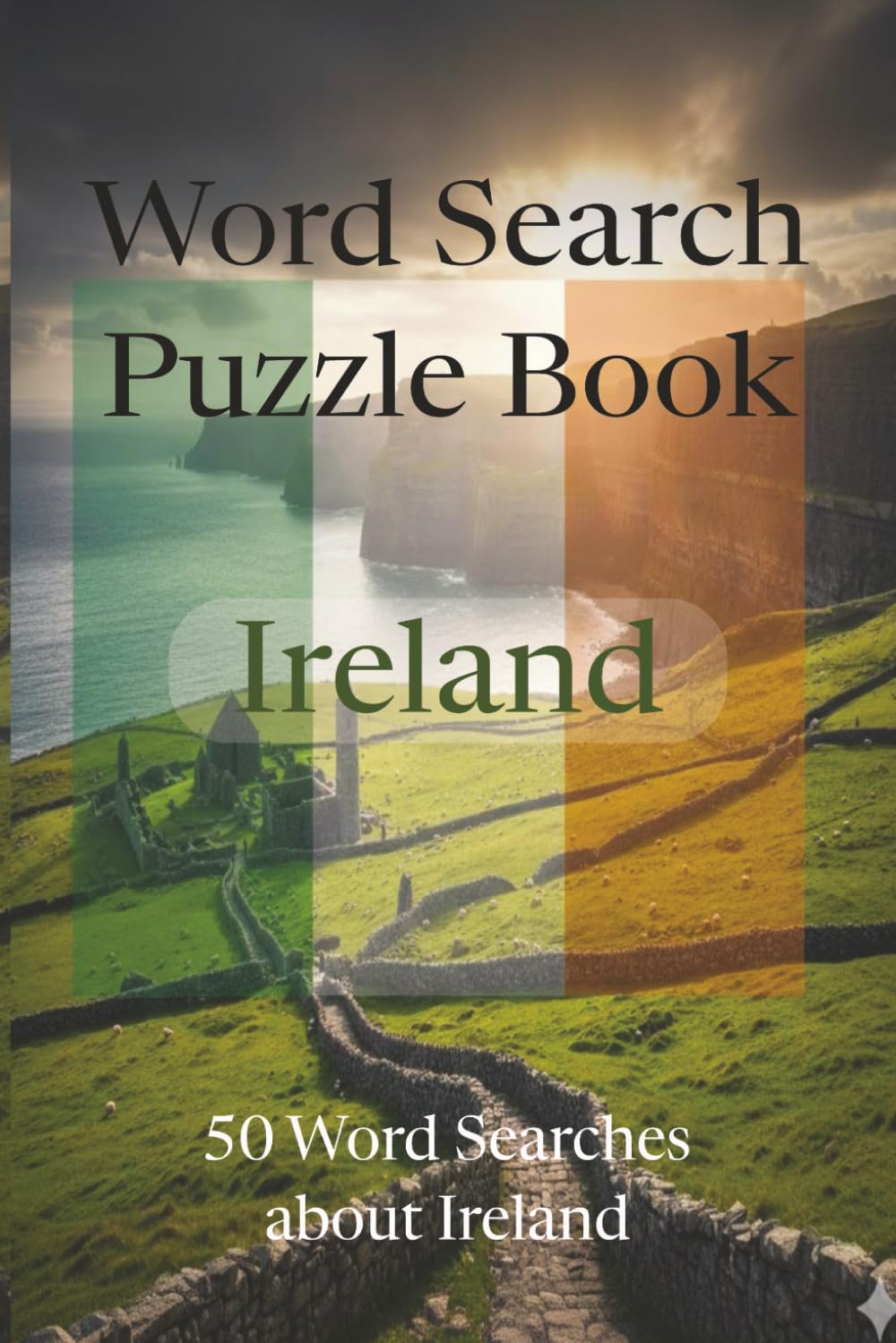 Ireland Word Search Puzzle Book 50: Word search Puzzle with Easy to Read Ireland | 6x9 inches, 100 pages | 50 Puzzles....Gift for Holidays, Christmas, and Relaxation