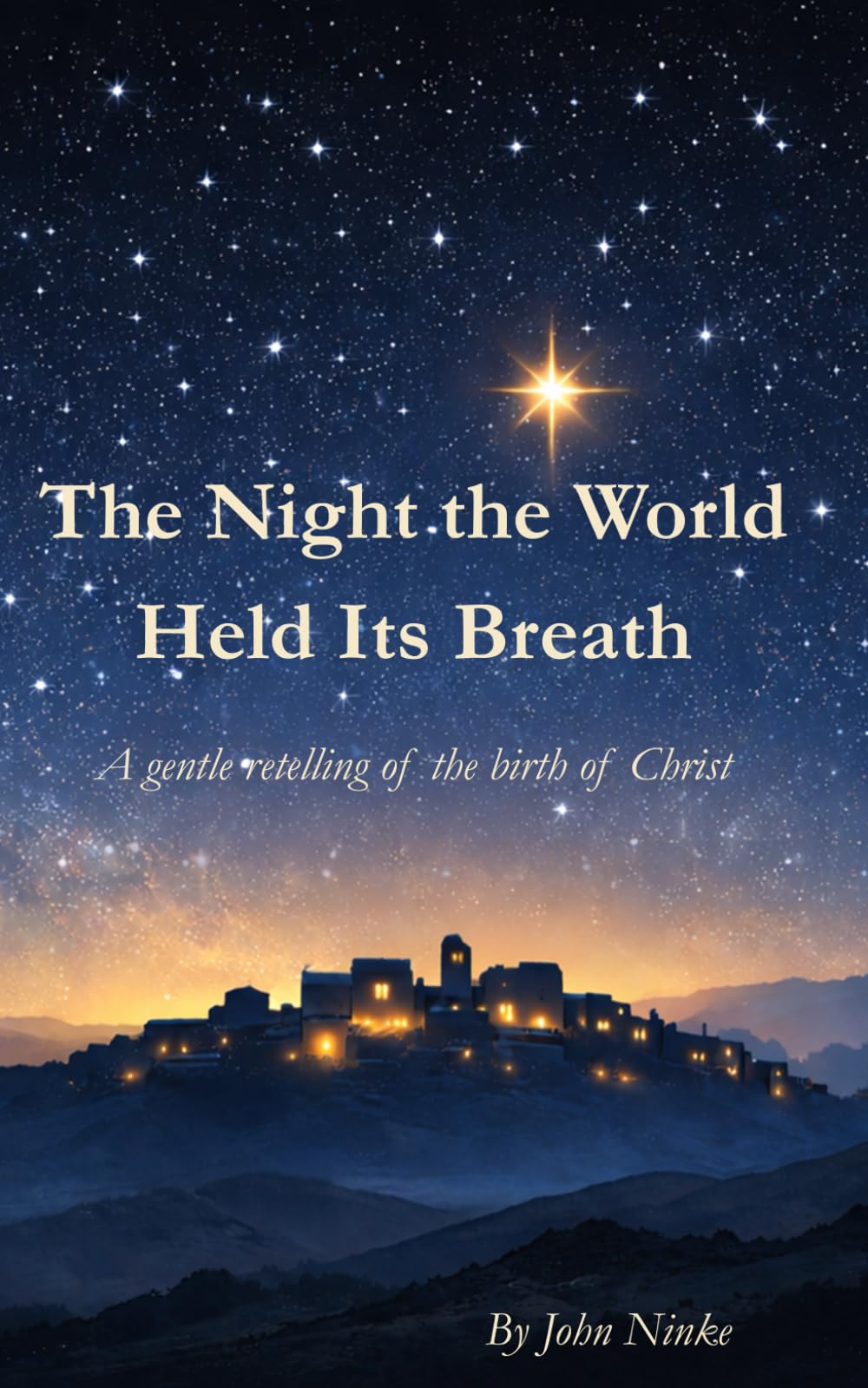 The Night the World Held Its Breath: A Gentle Retelling of the Birth of Christ