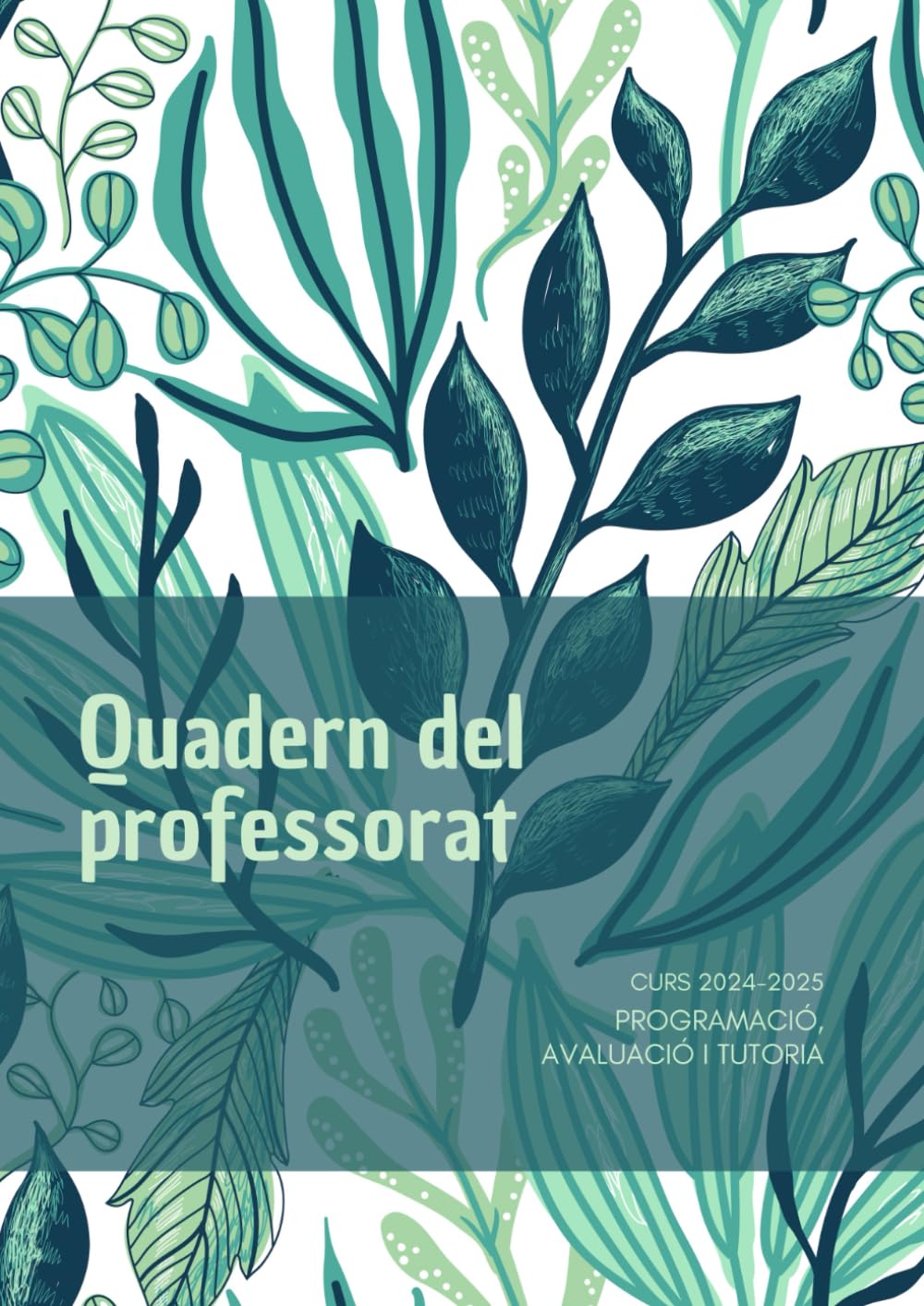 QUADERN DEL PROFESSORAT 2024-25. Programació, avaluació i tutoria.: Agenda Planificador setmanal DIN A4 en CATALÀ Regal per profes i mestres.