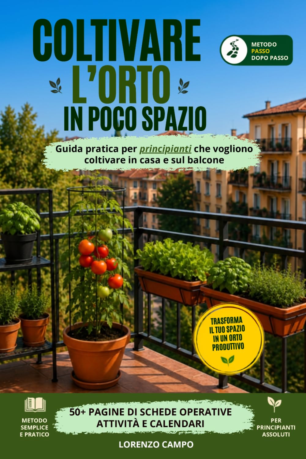 Coltivare l’orto in poco spazio: Guida pratica per principianti che vogliono coltivare in casa e sul balcone