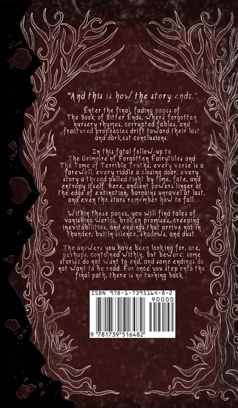 The Book of Bitter Ends: A Sinister Chronicle of Final Rites, Fading Names, and the Fraying Edge of Reality