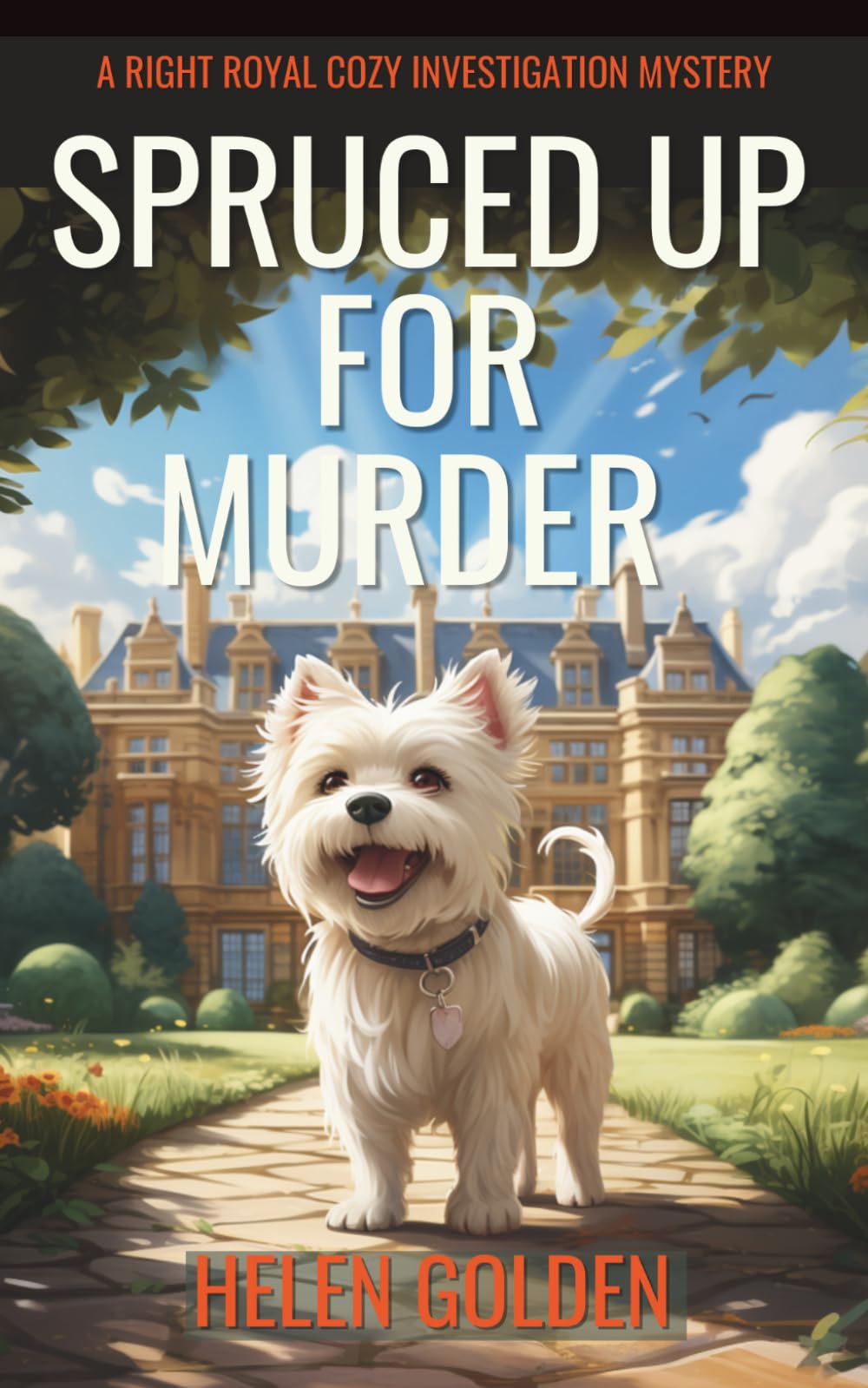 Spruced Up For Murder: A Right Royal Cozy Investigation Series - Book 1