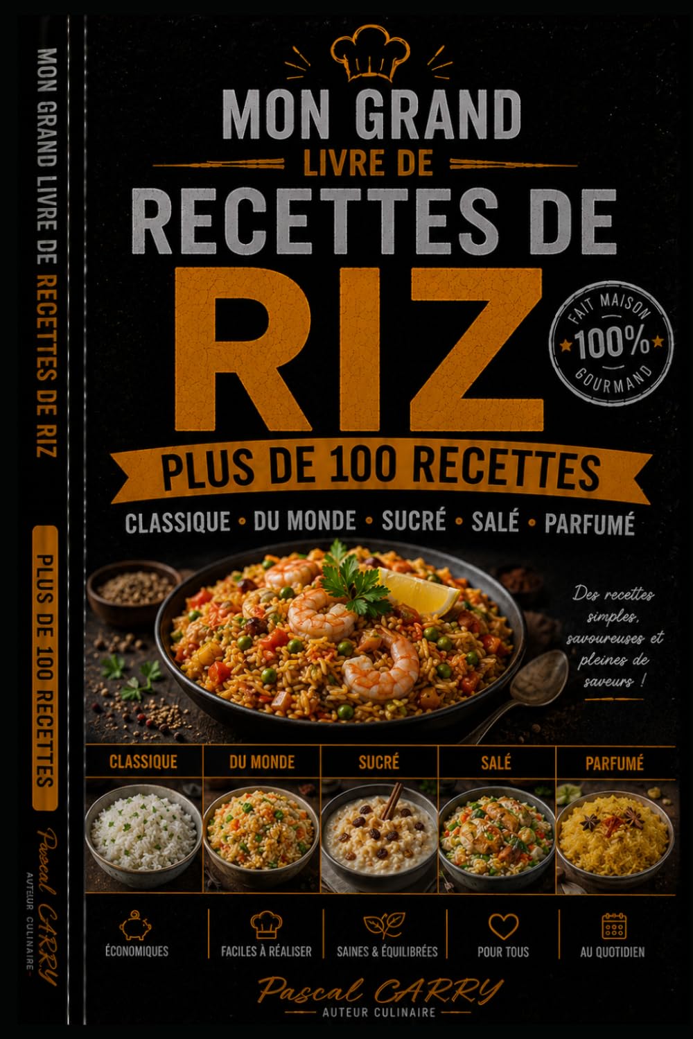 LES RECETTES – RIZ: Découvrez toutes les façons de cuisiner le riz : recettes du monde, plats familiaux et créations gourmandes (Chef Pascal Carry – Les Grands Livres de Cuisine)