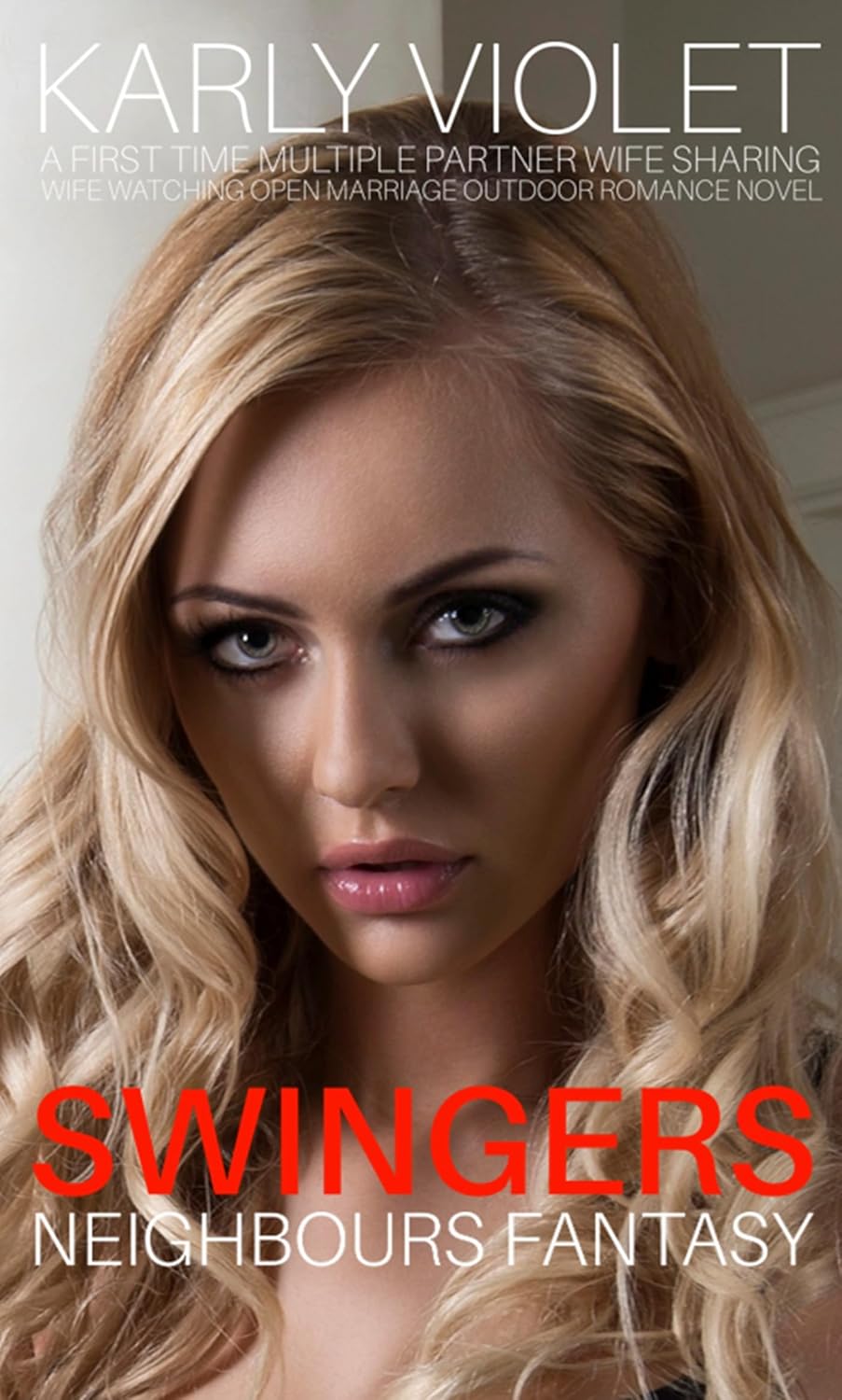 Swingers Neighbours Fantasy - A First Time Multiple Partner Wife Sharing Wife Watching Open Marriage Outdoor Romance Novel      Kindle Edition